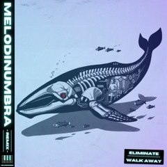 Eliminate - Walk Away [Melodinumbra Remix]
