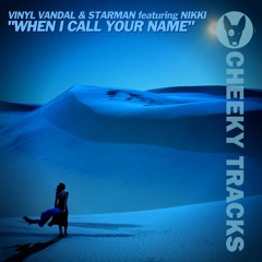 Vinyl Vandal & Starman featuring Nikki - When I Call Your Name - OUT NOW