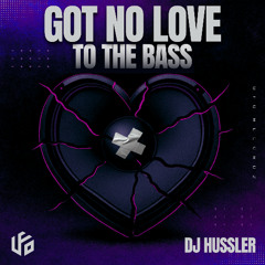 DJ Hussler - Got No Love To The Bass