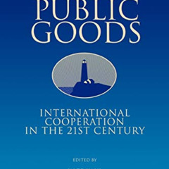 [Read] EPUB 📌 Global Public Goods: International Cooperation in the 21st Century by