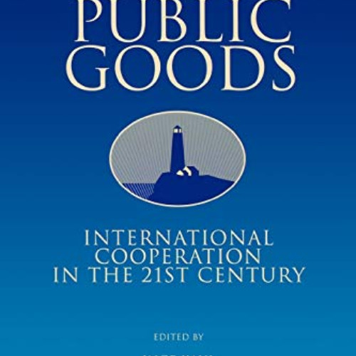 [Read] EPUB 📌 Global Public Goods: International Cooperation in the 21st Century by