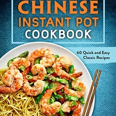 [READ] KINDLE 📑 Chinese Instant Pot Cookbook: 60 Quick and Easy Classic Recipes by