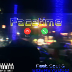 FaceTime (Feat. Soul & BIGBABYGUCCI)