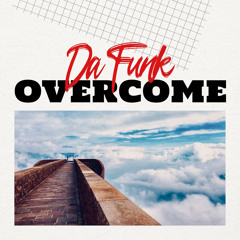 Da Funk-Overcome