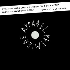 APPAREL PREMIERE: The Supermen Lovers - Requiem for a bitch (Lord Funk Boogie Rmx) [Word Up]