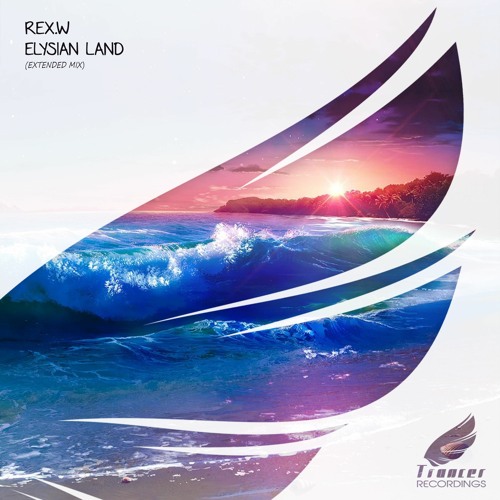 REX.W - Elysian Land (Extended Mix) [Trancer Recordings] *Uplifting Only Fan Fav 561!!*