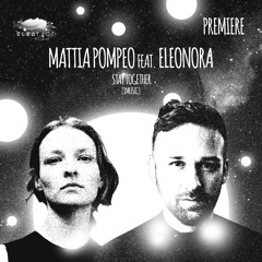 PREMIERE: Mattia Pompeo - Stay Together feat. Eleonora [8Music]