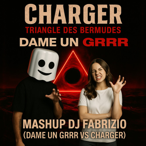 Fantomel Vs Triangle Des Bermudes - Dame Un Grr Charger ( Dj Fabrizio Mash-up 2025 )