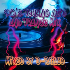 90's Techno Acid And Trance Mix - Mixed By D-Railed **FREE WAV DOWNLOAD**