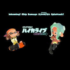 Splatoon 2 Kyoto Mix ハイカライブ ー Inkoming!, Chip Damage, Entropical and Splattack! [LIVE]