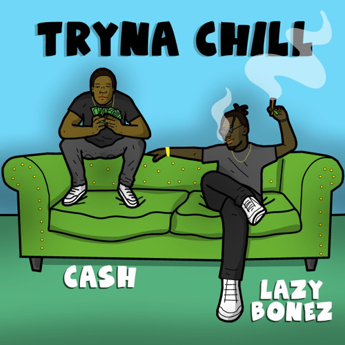 Tryna Chill ft Cash (PROD. Origami)