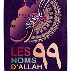 Télécharger eBook Les 99 noms d'Allah: Connaître et comprendre les fabuleux noms de Dieu (Al Asma