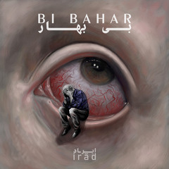 irād band - BI BAHAR - ایــرـاد - بی بهار