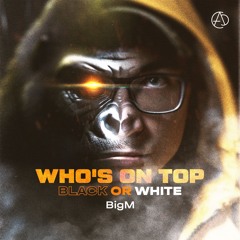 BigM - Who's On Top