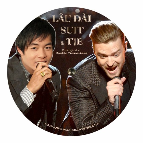 Lâu Đài Suit & Tie – Quang Lê ft. Justin Timberlake