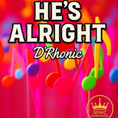 HE S ALRIGHT
