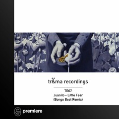 Premiere: Juanito - Little Fear (Bongo Beat Remix) - Tr&mä Recordings