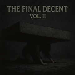 The Final Decent Vol.2