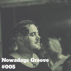 Nowadays Groove #005