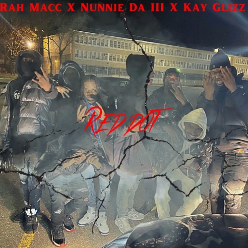 Rah Macc & Kay Glizz & Nunnie Da III — Red Dot