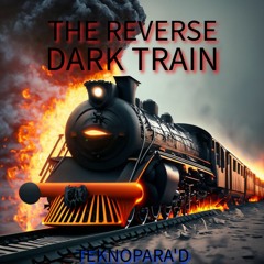 TeknoPara'D - The Reverse Dark Train