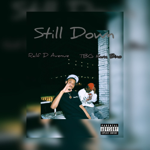 Ralf D Avenue x TBG Kam Bino - Still Down (Official Audio)