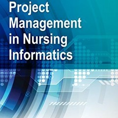 Read [PDF EBOOK EPUB KINDLE] Project Management in Nursing Informatics by  Mary Joy G