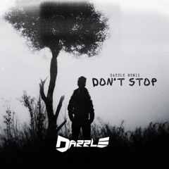 DON'T STOP -DAZZLE REMIX
