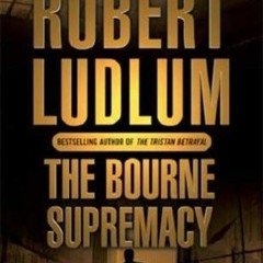 * The Bourne Supremacy BY: Robert Ludlum +Read-Full(