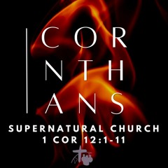 Supernatural Church (1 Cor 12:1-11)