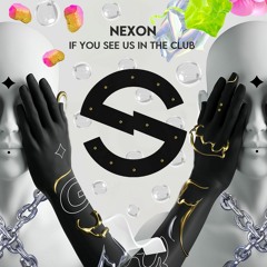 NEXON - If You See Us In The Club (Original Mix) **𝗙𝗥𝗘𝗘 𝗗𝗢𝗪𝗡𝗟𝗢𝗔𝗗**