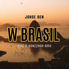 Jorge Ben - W Brasil (GIOC & GONZZAGA RMX)  Free Download na descrição