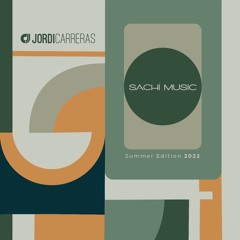 SACHI | Summer 22 Mixed & Curated by Jordi Carreras