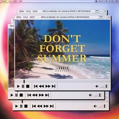 Diplo & Miguel vs. Lucas & Steve x RetroVision - Don't Forget Summer (LODATO Bootleg)