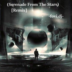 Serenade From The Stars) - Fovi.dj