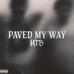 PAVED MY WAY ##MM (prod. MTS & STARLYFE)