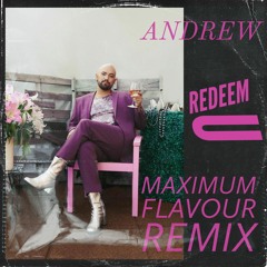 ANDREW - Redeem U (Maximum Flavour Extended Remix)