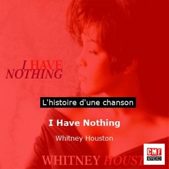 Histoire d'une chanson: I Have Nothing par Whitney Houston