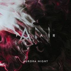 Aurora Night - Fear