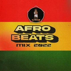Afrobeats 2022 Mix - DJ Cue