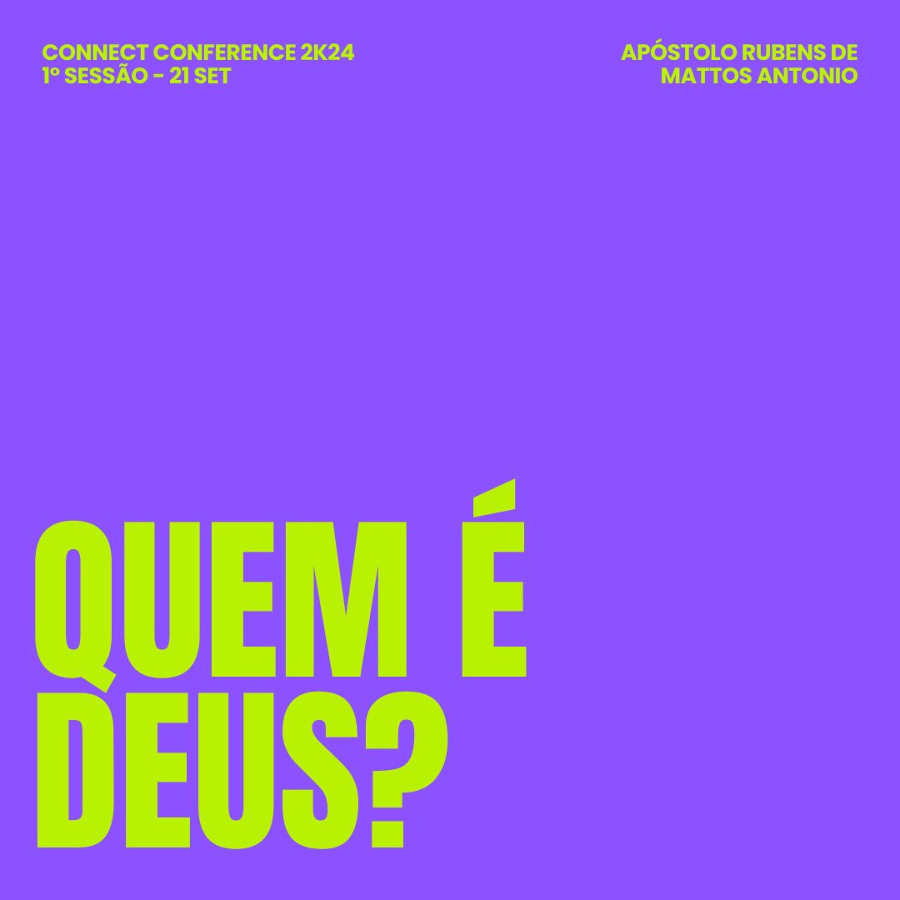 Connect Conference: Quem É Deus? - Ap Rubens De Mattos Antonio 21/09/2024 episode artwork