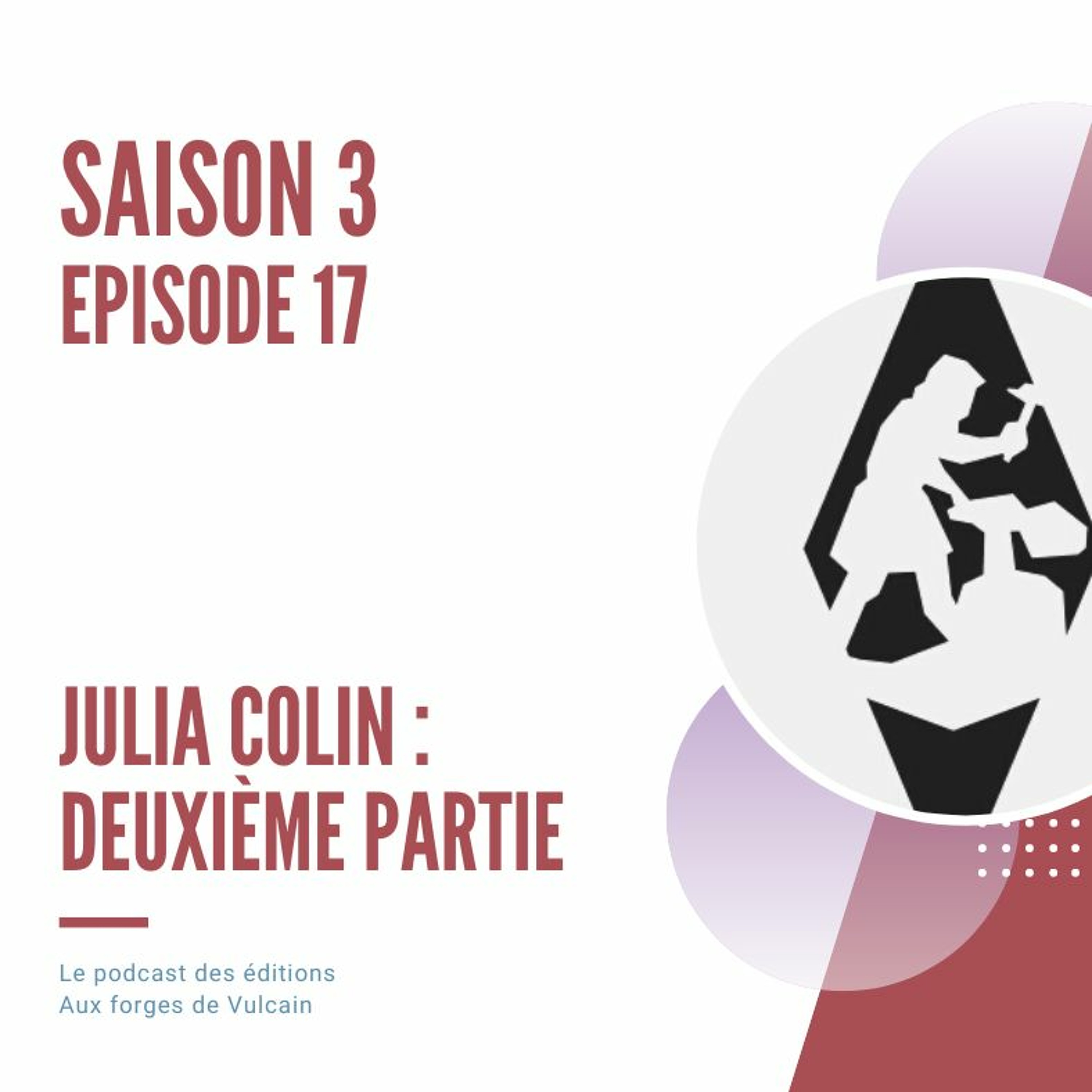 S03EP17 - Julia Colin Nous Parle De AVANT LA FORÊT - Partie 2