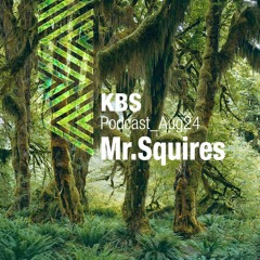 [Mr. Squires] @ [KBS Podcast 044] [240809]