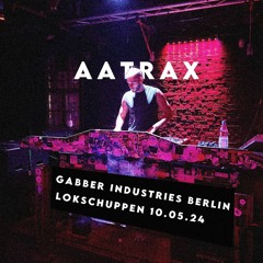 Aatrax - Gabber Industries Berlin X Lokschuppen 10.05.24