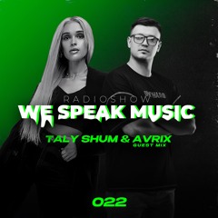 Taly Shum We Speak Music Radio Show 022 AVRIX Guest Mix