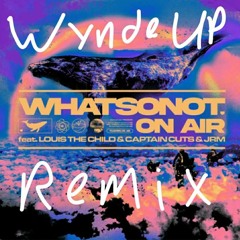 What So Not - On Air Feat. Louis The Child, Captain Cuts, JRM (Wynde Up Remix)