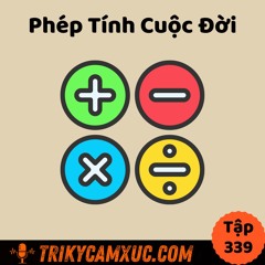 Tập 339:  Phép Tính Cuộc Đời