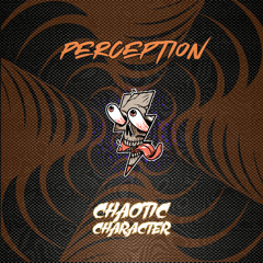 Perception - Chaotic Character