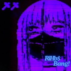 RiHb$ - Bang!