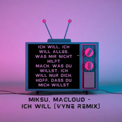 Miksu, Macloud - Ich Will (Vyne Remix) Original